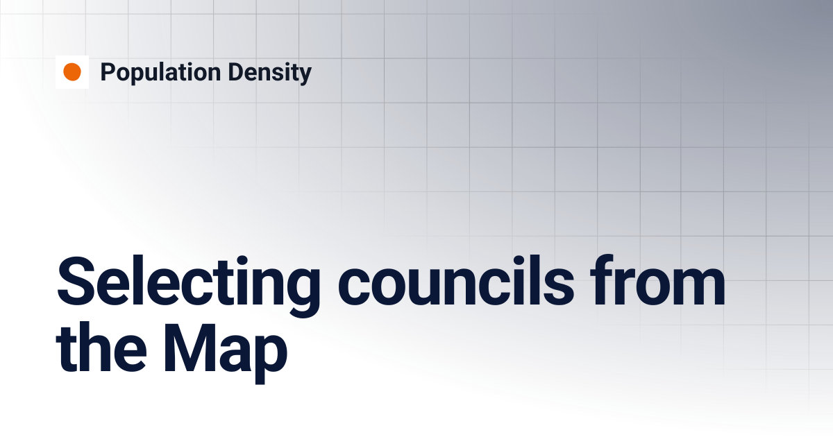 Selecting councils from the Map | Population Density